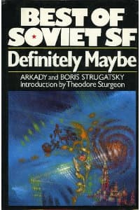 Definitely Maybe, novel by Arkady Strugatsky & Boris Strugatsky (1974) - Book review by Kadmon